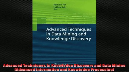 Advanced Techniques in Knowledge Discovery and Data Mining Advanced Information and