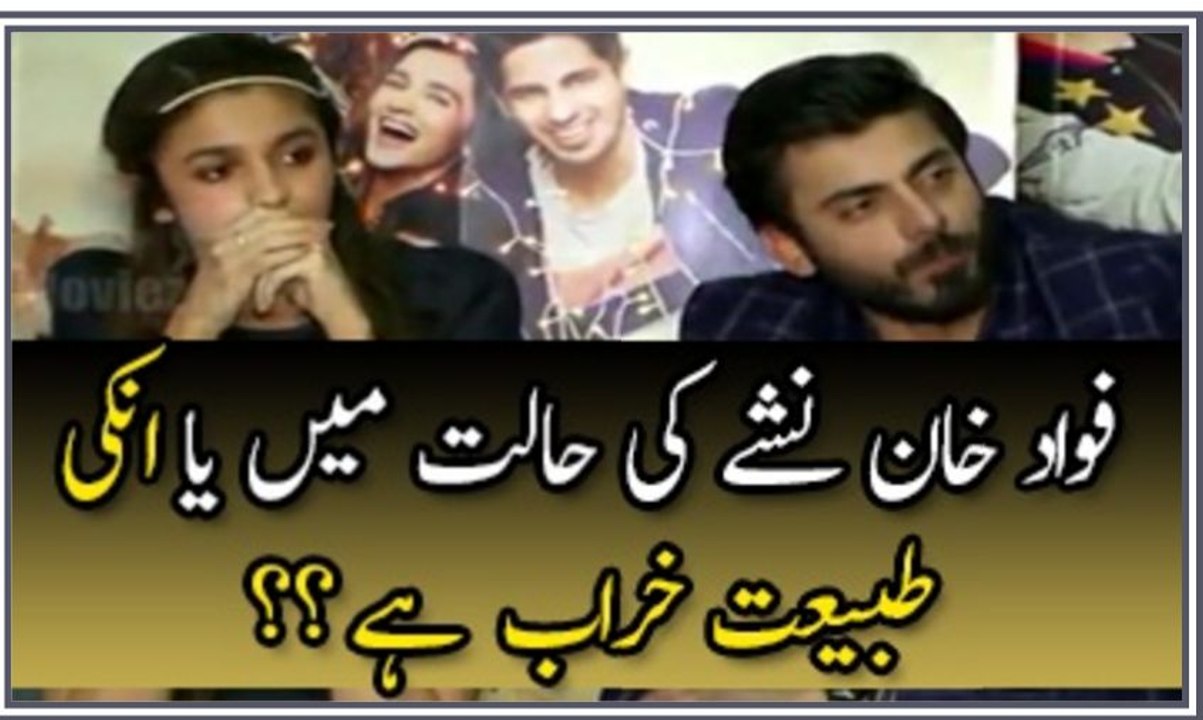 Why is Fawad Khan Acting weird is he drunk or sugar low