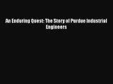Read An Enduring Quest: The Story of Purdue Industrial Engineers PDF Free