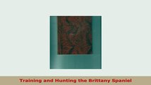 PDF  Training and Hunting the Brittany Spaniel PDF Online