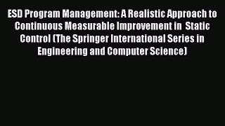 Read ESD Program Management: A Realistic Approach to Continuous Measurable Improvement in