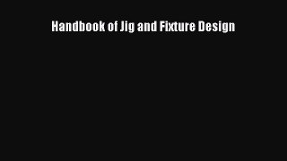 Read Handbook of Jig and Fixture Design Ebook Free