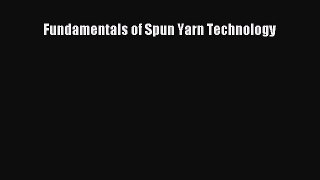 Download Fundamentals of Spun Yarn Technology Ebook Free