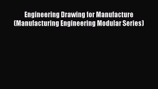 Read Engineering Drawing for Manufacture (Manufacturing Engineering Modular Series) PDF Free