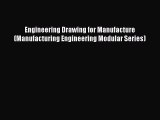 Read Engineering Drawing for Manufacture (Manufacturing Engineering Modular Series) PDF Free