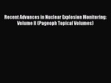 Download Recent Advances in Nuclear Explosion Monitoring: Volume II (Pageoph Topical Volumes)