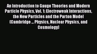 Download An Introduction to Gauge Theories and Modern Particle Physics Vol. 1: Electroweak