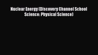 Download Nuclear Energy (Discovery Channel School Science: Physical Science) PDF Free