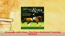 Download  Dressage with Kyra The Kyra Kyrklund Training Method Read Online
