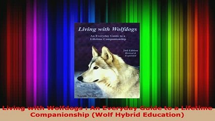 PDF  Living with Wolfdogs  An Everyday Guide to a Lifetime Companionship Wolf Hybrid Read Full Ebook