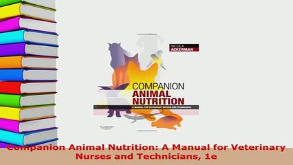 PDF  Companion Animal Nutrition A Manual for Veterinary Nurses and Technicians 1e Read Online