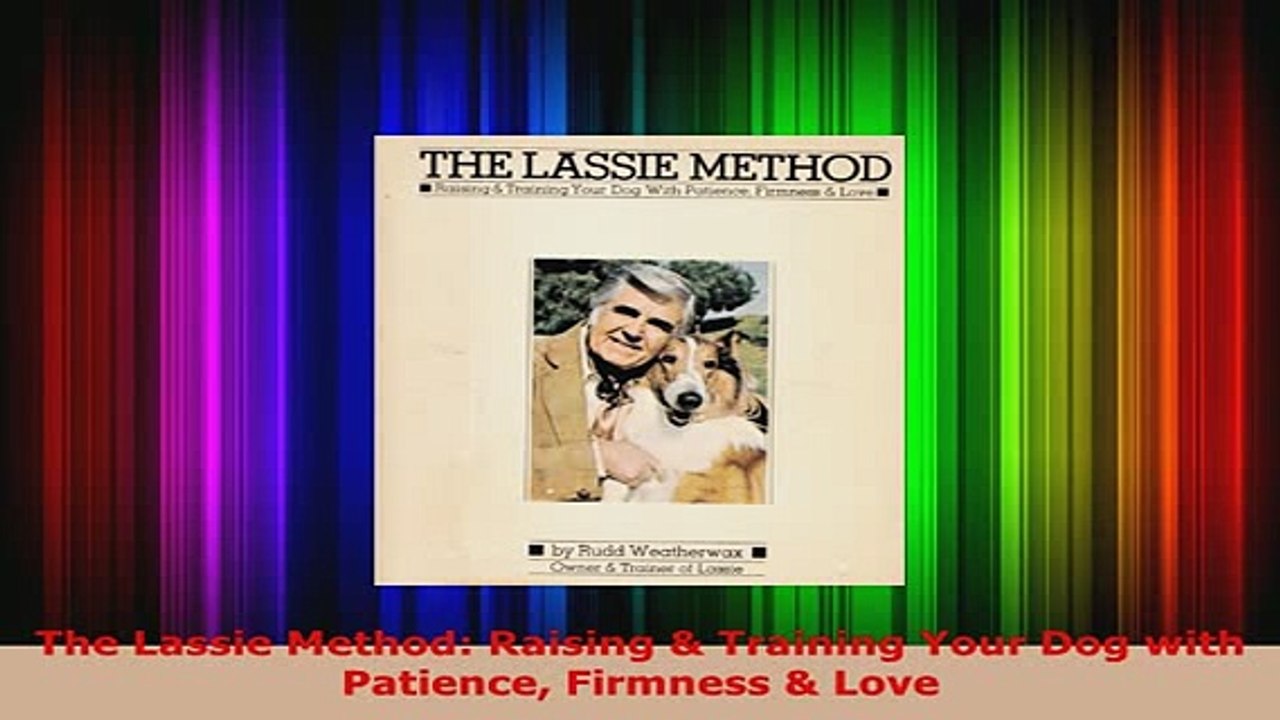 Download  The Lassie Method Raising  Training Your Dog with Patience Firmness  Love PDF Full Ebook