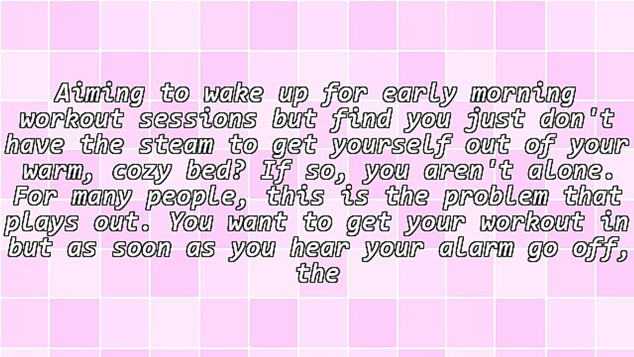 Exercises and Workouts - Four Ways To Combat The Early Morning Blues and Make Your Morning Workout!