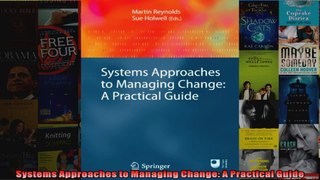 Systems Approaches to Managing Change A Practical Guide
