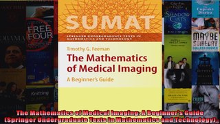 The Mathematics of Medical Imaging A Beginners Guide Springer Undergraduate Texts in