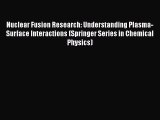 Read Nuclear Fusion Research: Understanding Plasma-Surface Interactions (Springer Series in