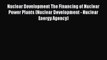 Read Nuclear Development The Financing of Nuclear Power Plants (Nuclear Development - Nuclear
