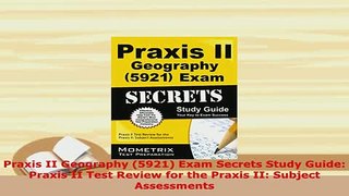 Download  Praxis II Geography 5921 Exam Secrets Study Guide Praxis II Test Review for the Praxis Ebook