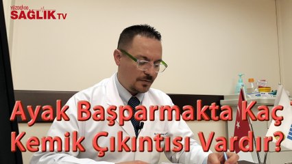 Op. Dr. Altuğ Tanrıöver - Ayak Başparmakta Kaç Tip Kemik Çıkıntısı Bulunur ?
