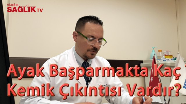 Op. Dr. Altuğ Tanrıöver - Ayak Başparmakta Kaç Tip Kemik Çıkıntısı Bulunur ?