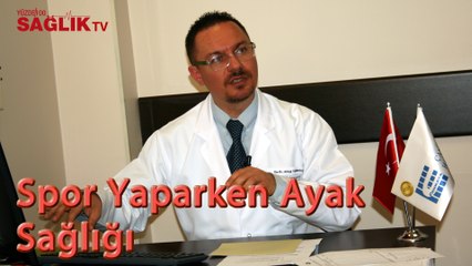 Op. Dr. Altuğ Tanrıöver - Spor Yaparken Ayak Sağlığı
