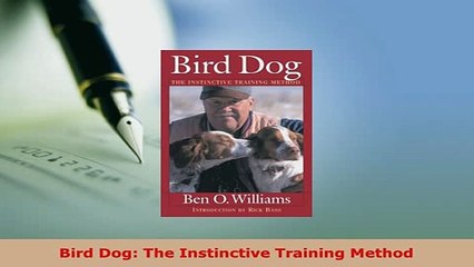 PDF  Bird Dog The Instinctive Training Method Download Full Ebook