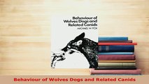 Download  Behaviour of Wolves Dogs and Related Canids PDF Online
