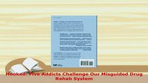 PDF  Hooked Five Addicts Challenge Our Misguided Drug Rehab System Ebook