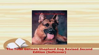 Download  The Total German Shepherd Dog Revised Second Edition Softcover PDF Full Ebook