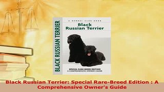 PDF  Black Russian Terrier Special RareBreed Edition  A Comprehensive Owners Guide Free Books