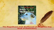 PDF  The Magnificent Irish Wolfhound A Ringpress Dog Book of Distinction PDF Online