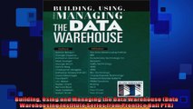Building Using and Managing the Data Warehouse Data Warehousing Institute Series from