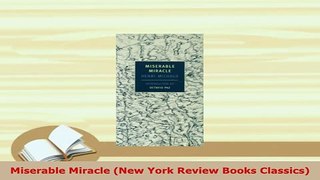 Download  Miserable Miracle New York Review Books Classics Download Online