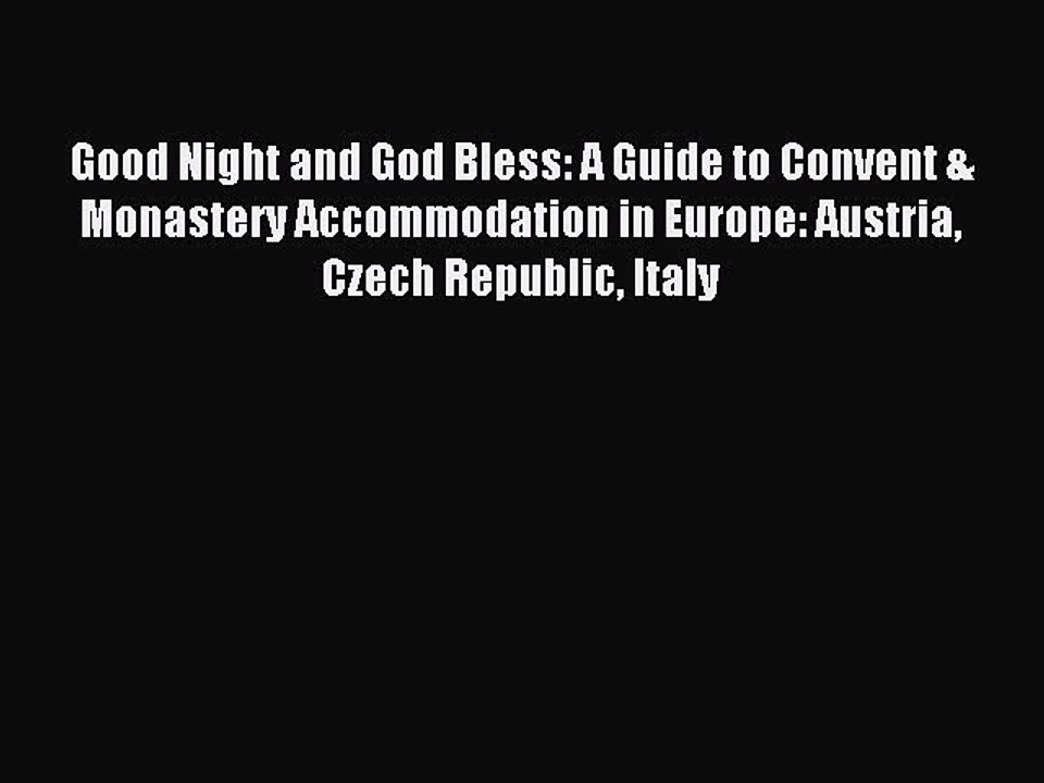 Read Good Night and God Bless: A Guide to Convent & Monastery Accommodation in Europe: Austria