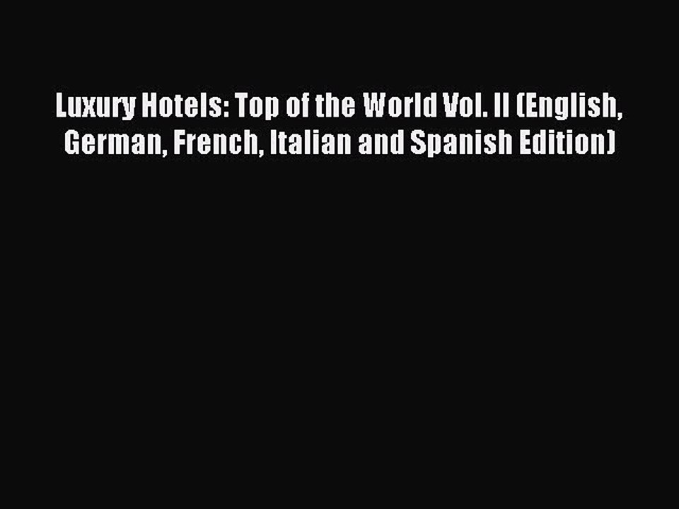 Read Luxury Hotels: Top of the World Vol. II (English German French Italian and Spanish Edition)