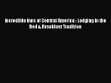 Download Incredible Inns of Central America : Lodging in the Bed & Breakfast Tradition Ebook