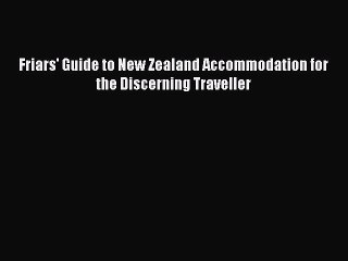 Download Friars' Guide to New Zealand Accommodation for the Discerning Traveller Ebook Online