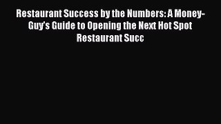 Read Restaurant Success by the Numbers: A Money-Guy's Guide to Opening the Next Hot Spot Restaurant