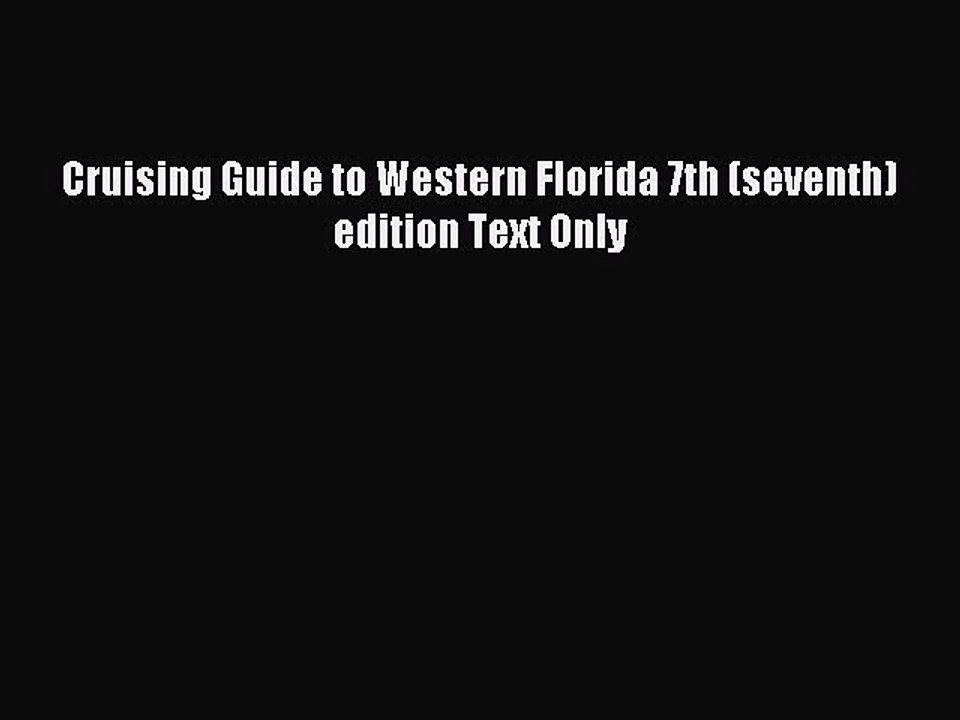 Read Cruising Guide to Western Florida 7th (seventh) edition Text Only Ebook Free