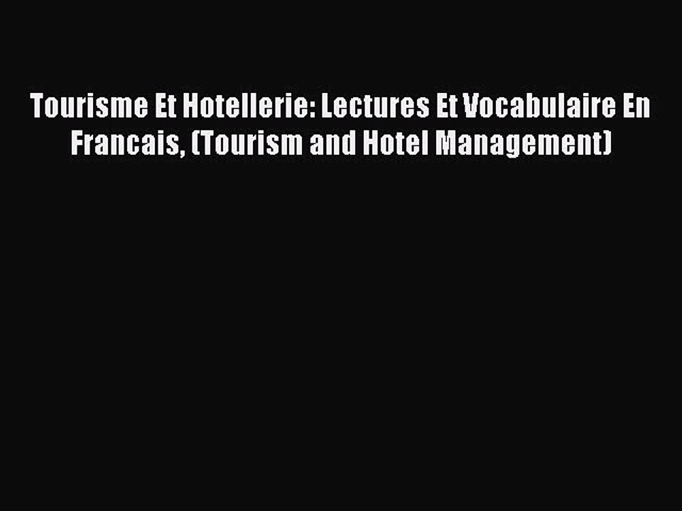 Read Tourisme Et Hotellerie: Lectures Et Vocabulaire En Francais (Tourism and Hotel Management)