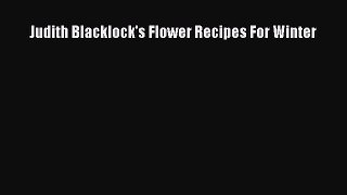 Read Judith Blacklock's Flower Recipes For Winter Ebook Free