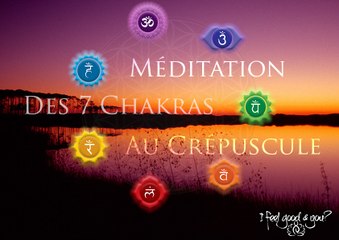 Méditation des 7 chakras au crépuscule - I FEEL GOOD & YOU.