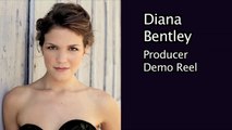 Diana Bentley Producer Reel 2016