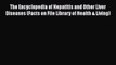 Download The Encyclopedia of Hepatitis and Other Liver Diseases (Facts on File Library of Health
