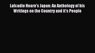 Read Lafcadio Hearn's Japan: An Anthology of his Writings on the Country and it's People Ebook