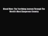 Read Blood River: The Terrifying Journey Through The World's Most Dangerous Country Ebook Free