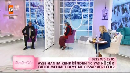Ayşe Hanım kendisinden 10 yaş küçük talibi Mehmet Beye ne cevap verecek? - atv