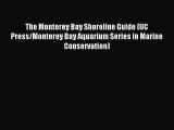 Read The Monterey Bay Shoreline Guide (UC Press/Monterey Bay Aquarium Series in Marine Conservation)