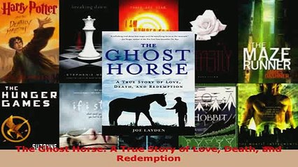 PDF  The Ghost Horse A True Story of Love Death and Redemption  Read Online
