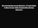 Read Discovering New Jersey Wineries : A Travel Guide to New Jersey's Wine Country (Discovering
